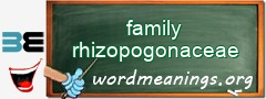 WordMeaning blackboard for family rhizopogonaceae